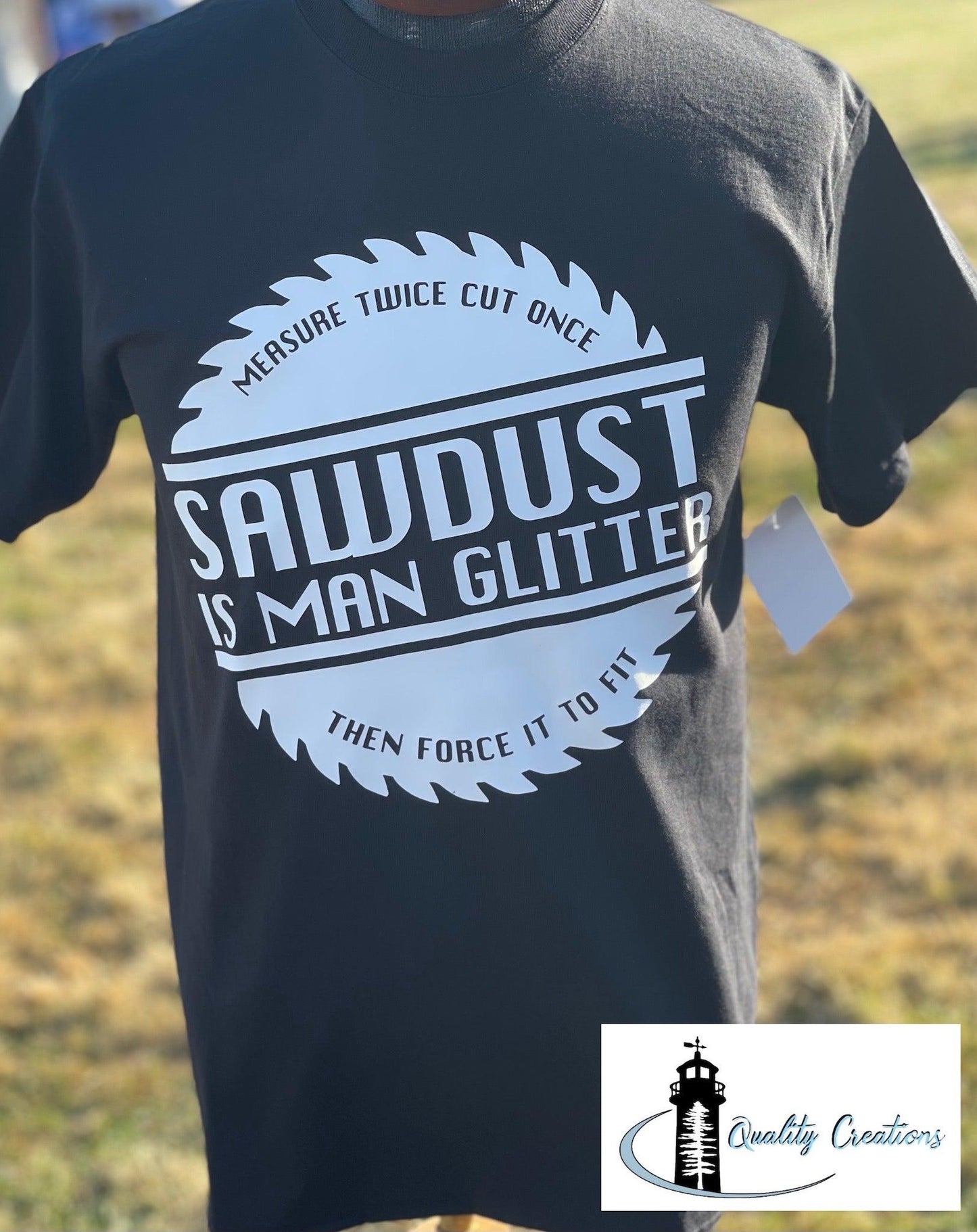 sawdust is man glitter saw blade measure twice cut once then force it to fit quality creations canada