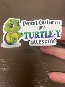Repeat customers are Turtle-y awesome stickers custom design moncton salisbury newbrunswick NB turtle